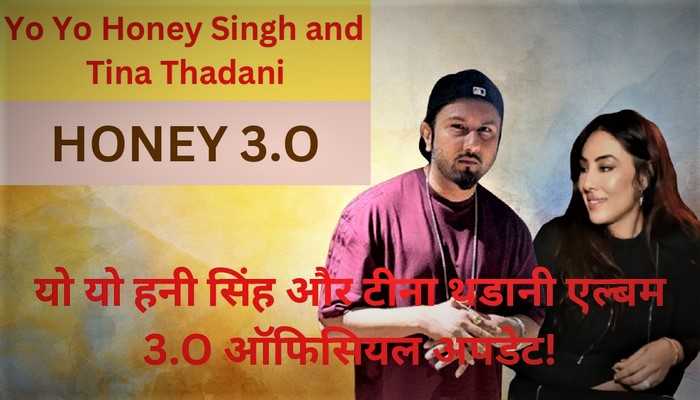 Yo Yo Honey Singh and Tina Thadani Album 3.O Official Update